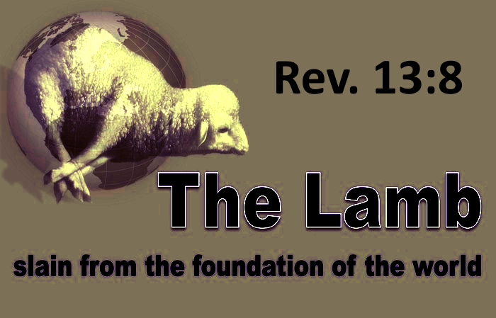 Revelation 13:8 — The Lamb slain from the foundation of the world