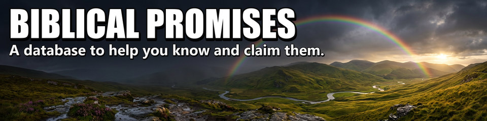Biblical Promises: A database to help you know and claim them.