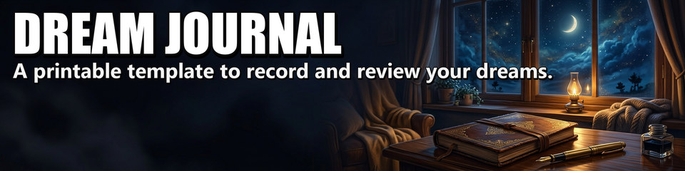 Dream Journal: A printable template to record and review your dreams.
