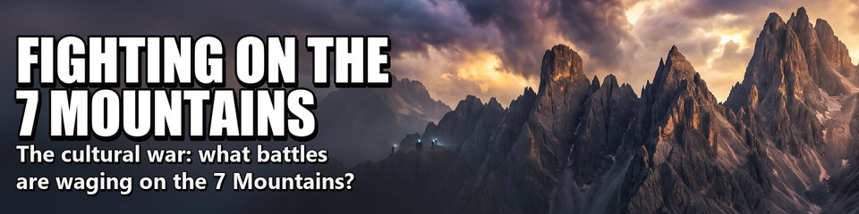 Fighting on the 7 Mountains: The cultural war: what battles are waging on the 7 Mountains?