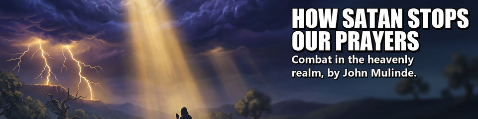 How Satan Stops Our Prayers: Combat in the heavenly realm, by John Mulinde.