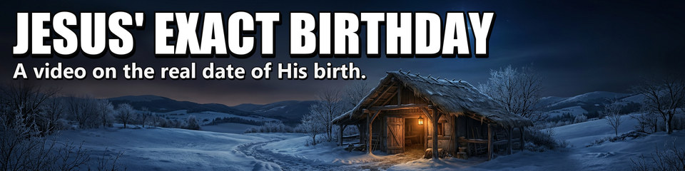 Jesus' Exact Birthday: A video on the real date of His birth.