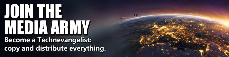 Join the Media Army: Become a Technevangelist: copy and distribute everything.