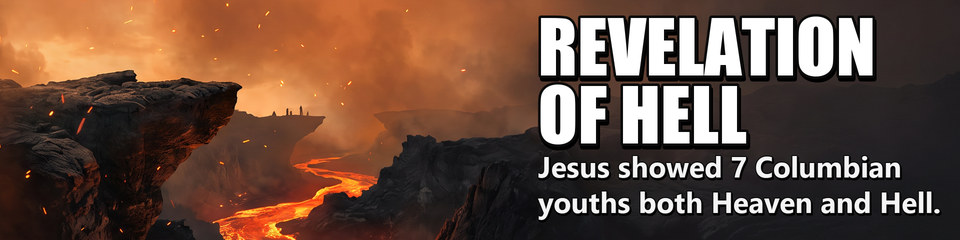 Revelation of HELL: Jesus showed 7 Columbian youths both Heaven and Hell.