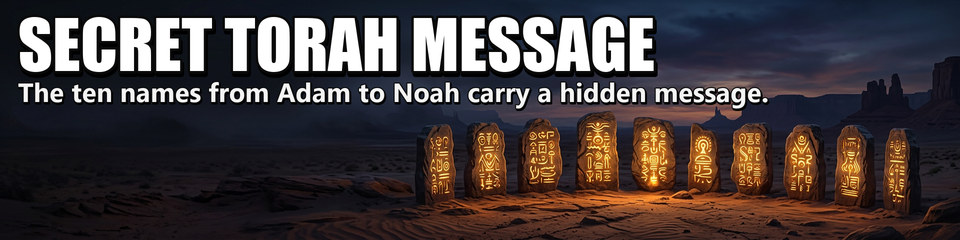 Secret Torah Message: The ten names from Adam to Noah carry a hidden message.
