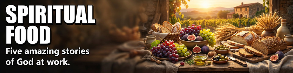 Spiritual Food: Five amazing stories of God at work.