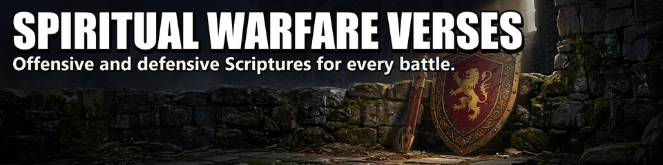 Spiritual Warfare Verses: Offensive and defensive Scriptures for every battle.