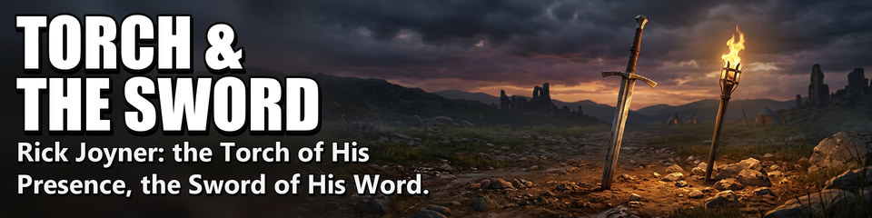 Torch & the Sword: Rick Joyner: the Torch of His Presence, the Sword of His Word.
