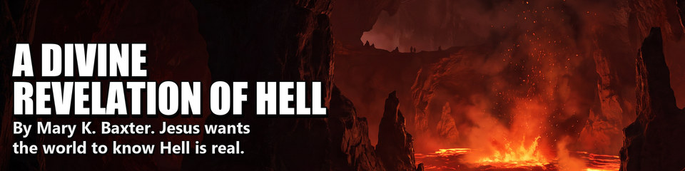 A Divine Revelation of HELL: By Mary K. Baxter. Jesus wants the world to know Hell is real.
