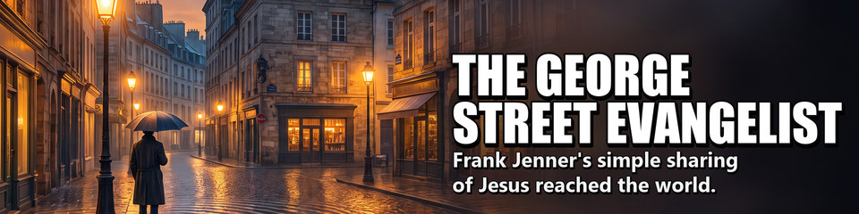 The George Street Evangelist: Frank Jenner's simple sharing of Jesus reached the world.