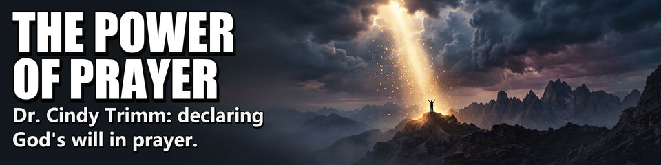 The Power of Prayer: Dr. Cindy Trimm: declaring God's will in prayer.