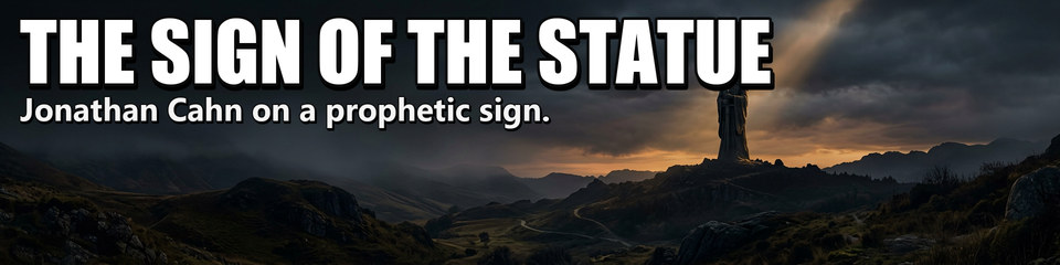 The Sign of the Statue: Jonathan Cahn on a prophetic sign.