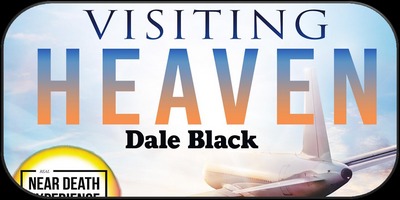 Dale Black - Visiting Heaven