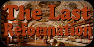 The Last Reformation